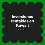 Inversiones rentables en Kuwait