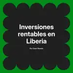 Inversiones rentables en Liberia
