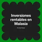 Inversiones rentables en Malasia