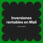Inversiones rentables en Malí