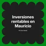 Inversiones rentables en Mauricio