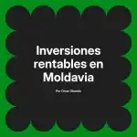 Inversiones rentables en Moldavia