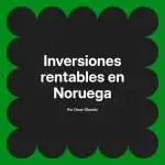 Inversiones rentables en Noruega