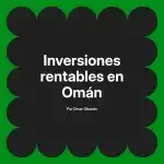 Inversiones rentables en Omán