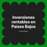 Inversiones rentables en Países Bajos
