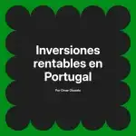 Inversiones rentables en Portugal