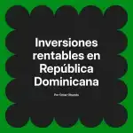 Inversiones rentables en República Dominicana