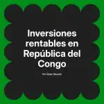 Inversiones rentables en República del Congo