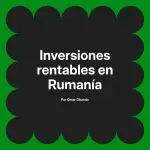 Inversiones rentables en Rumanía