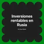 Inversiones rentables en Rusia