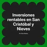 Inversiones rentables en San Cristóbal y Nieves