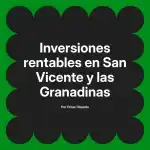 Inversiones rentables en San Vicente y las Granadinas