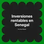 Inversiones rentables en Senegal