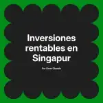 Inversiones rentables en Singapur