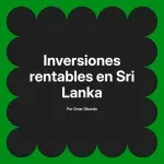 Inversiones rentables en Sri Lanka