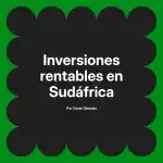 Inversiones rentables en Sudáfrica
