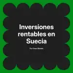 Inversiones rentables en Suecia