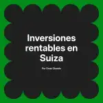 Inversiones rentables en Suiza