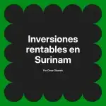Inversiones rentables en Surinam