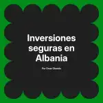 Inversiones seguras en Albania