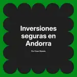 Inversiones seguras en Andorra