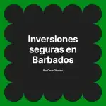 Inversiones seguras en Barbados