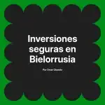 Inversiones seguras en Bielorrusia