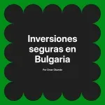 Inversiones seguras en Bulgaria