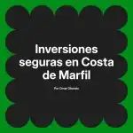 Inversiones seguras en Costa de Marfil