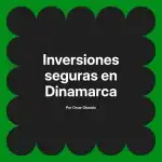 Inversiones seguras en Dinamarca