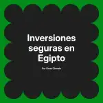Inversiones seguras en Egipto