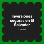 Inversiones seguras en El Salvador