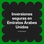 Inversiones seguras en Emiratos Árabes Unidos