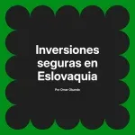 Inversiones seguras en Eslovaquia