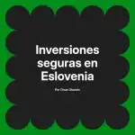 Inversiones seguras en Eslovenia