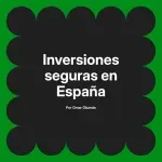 Inversiones seguras en España