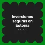 Inversiones seguras en Estonia