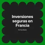 Inversiones seguras en Francia