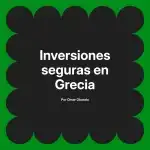 Inversiones seguras en Grecia