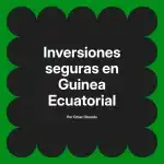 Inversiones seguras en Guinea Ecuatorial