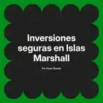 Inversiones seguras en Islas Marshall