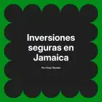Inversiones seguras en Jamaica