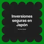 Inversiones seguras en Japón