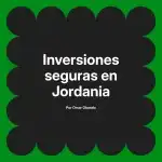 Inversiones seguras en Jordania