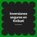 Inversiones seguras en Kiribati