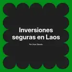 Inversiones seguras en Laos