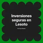 Inversiones seguras en Lesoto
