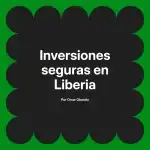 Inversiones seguras en Liberia