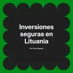 Inversiones seguras en Lituania