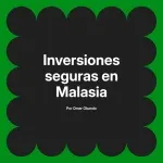 Inversiones seguras en Malasia